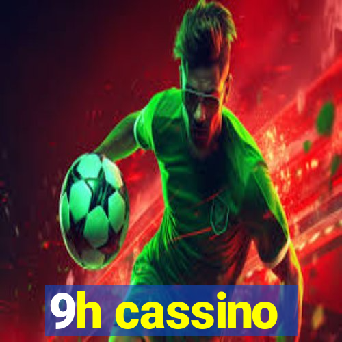 9h cassino